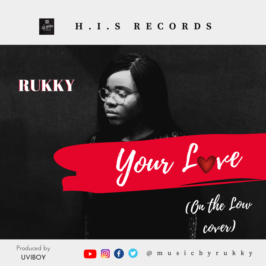 Cover of a song, Your Love, On the Low cover, by Rukky. Produced by Uviboy under HIS Records