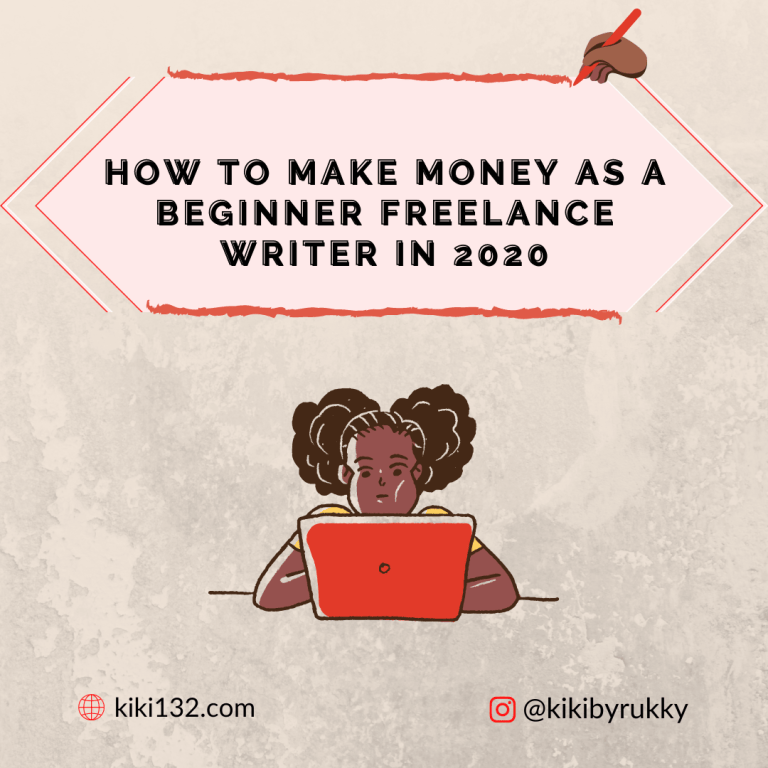 How to Make Money as a Beginner Freelance Writer in 2020 | KIKI