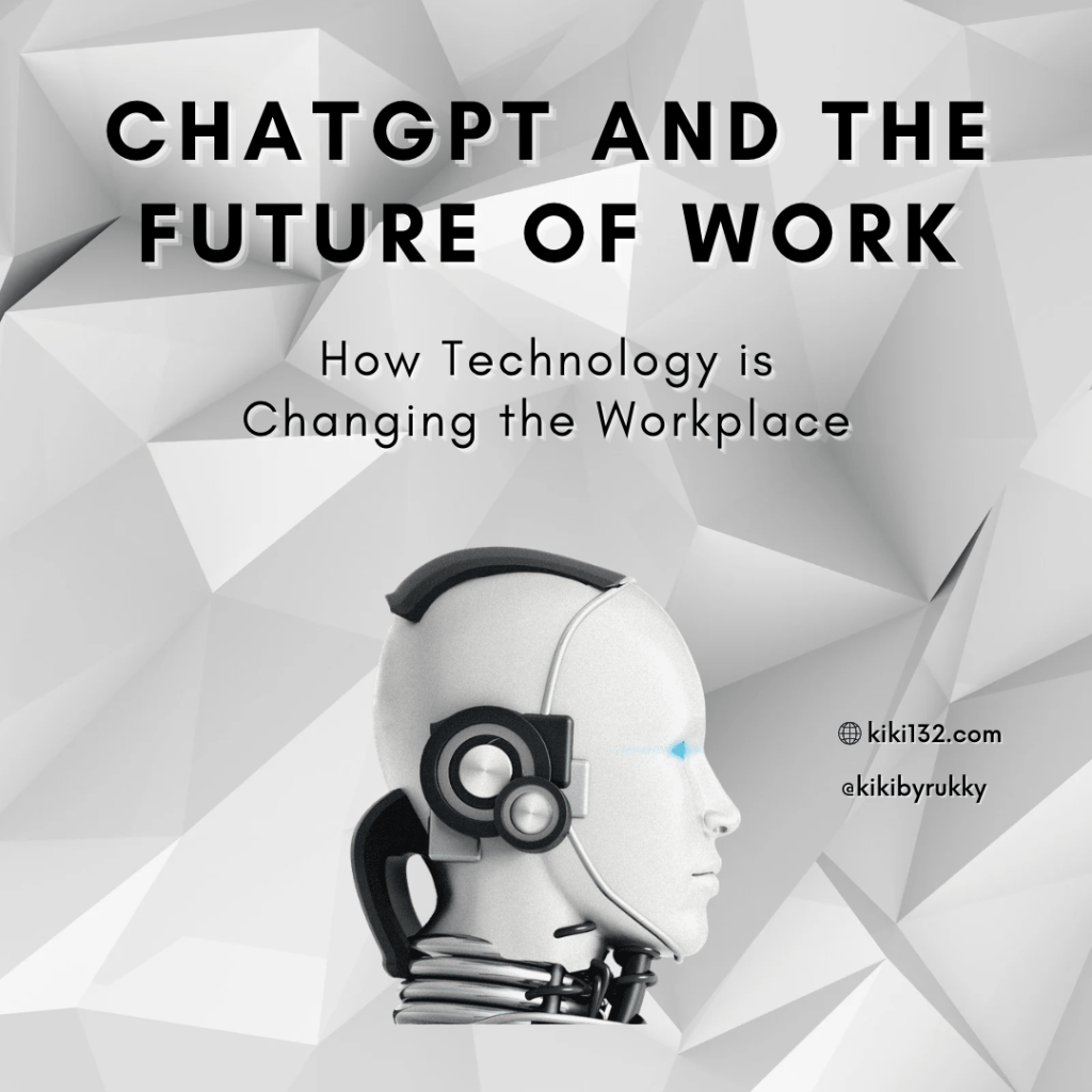 ChatGPT and the future of work: How technology is changing the workplace